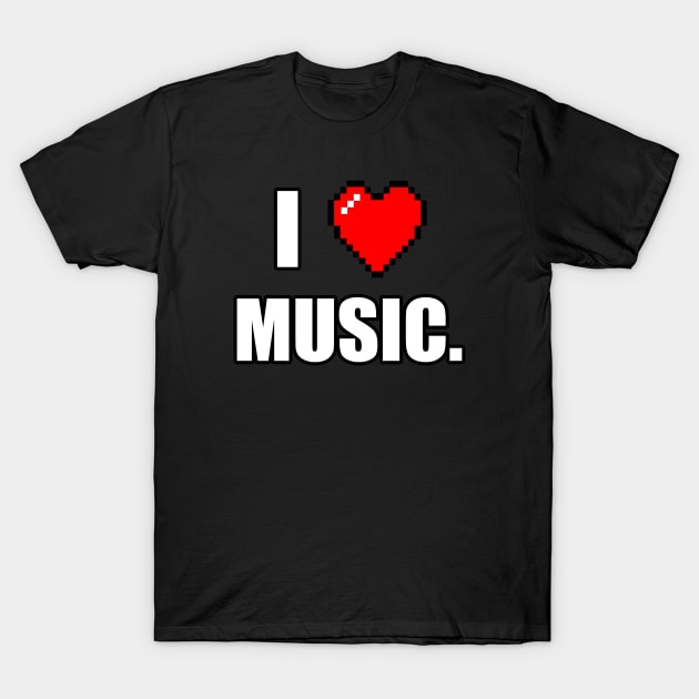 I Love Music T-Shirt by The merch town